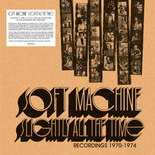 Load image into Gallery viewer, Soft Machine - Slightly All The Time Recordings 1970-1974
