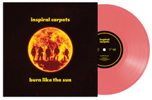 Load image into Gallery viewer, Inspiral Carpets - Burn Like The Sun