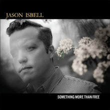 Load image into Gallery viewer, Jason Isbell - Something More Than Free ( 10th Anniversary )