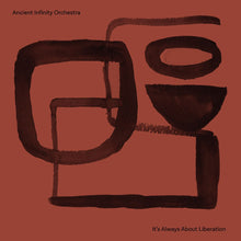 Load image into Gallery viewer, Ancient Infinity Orchestra - It's All About Liberation
