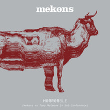 Load image into Gallery viewer, Mekons - Horrorble ( Mekons Vs Tony Maimone In Dub Conference )