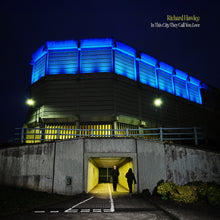 Load image into Gallery viewer, Richard Hawley - In This City They Call You Love