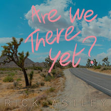 Load image into Gallery viewer, Rick Astley - Are We There Yet?