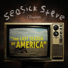 Load image into Gallery viewer, Seasick Steve - The Last Season Of America