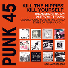 Load image into Gallery viewer, Soul Jazz Records Presents - Punk 45: Kill the Hippies! Kill Yourself! The American Nation Destroys Its Young