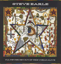 Load image into Gallery viewer, Steve Earle - I'll Never Get Out Of This World Alive