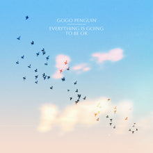 Load image into Gallery viewer, GoGo Penguin - Everything Is Going to Be OK