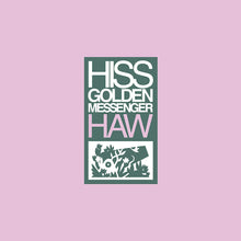 Load image into Gallery viewer, Hiss Golden Messenger - Haw