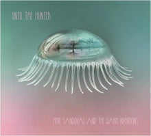 Load image into Gallery viewer, Hope Sandoval & The Warm Inventions - Until The Hunter