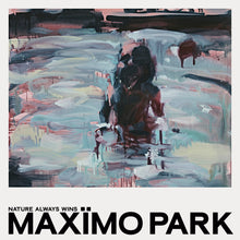 Load image into Gallery viewer, Maxïmo Park - Nature Always Wins