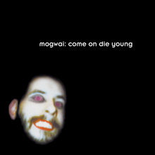 Load image into Gallery viewer, Mogwai - Come On Die Young