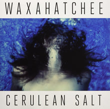 Load image into Gallery viewer, Waxahatchee - Cerulean Salt