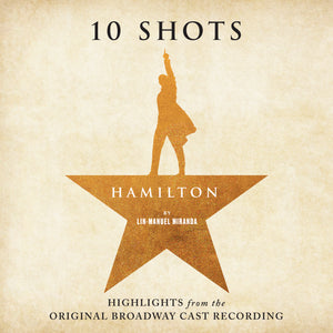 Lin-Manuel Miranda - Hamilton 10 Shots : Highlights From The Original Broadway Cast Recording