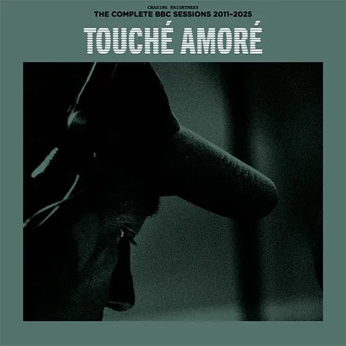 Touché Amoré  - Chasing Brightness : The Complete BBC Sessions 2011-2025