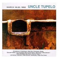 Uncle Tupelo - March 16-20, 1992