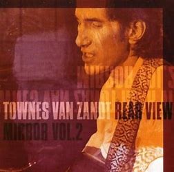 Townes Van Zandt - Rear View Mirror Vol 2