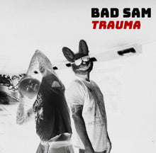 Load image into Gallery viewer, Bad Sam - Trauma
