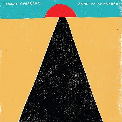 Tommy Guerrero - Road To Knowhere