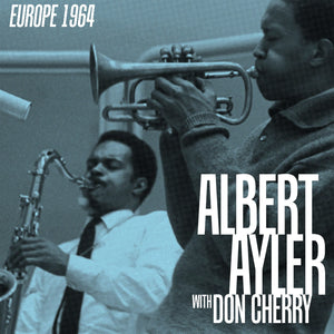 Albert Ayler And Don Cherry - Europe 1964