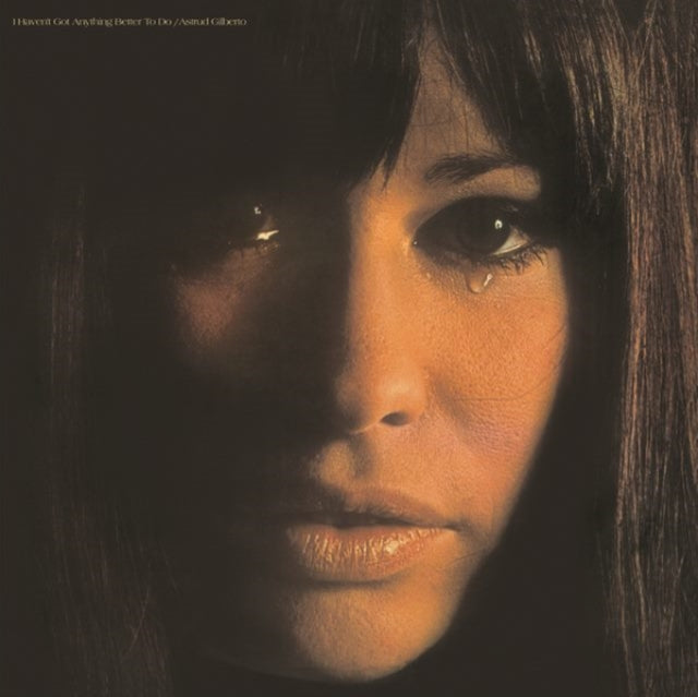 Astrud Gilberto - I Haven't Got Anything Better to Do