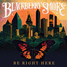 Load image into Gallery viewer, Blackberry Smoke - Be Right Here
