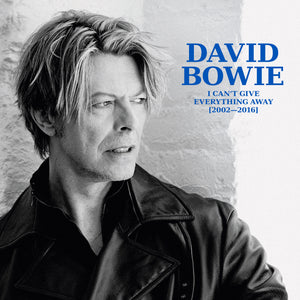 David Bowie - I Can't Give Everything Away ( 2002-2016 )