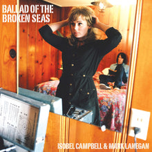 Load image into Gallery viewer, Isobel Campbell &amp; Mark Lanegan - Ballad of The Broken Seas
