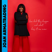 Load image into Gallery viewer, Joan Armatrading - How Did This Happen And What Does It Now Mean
