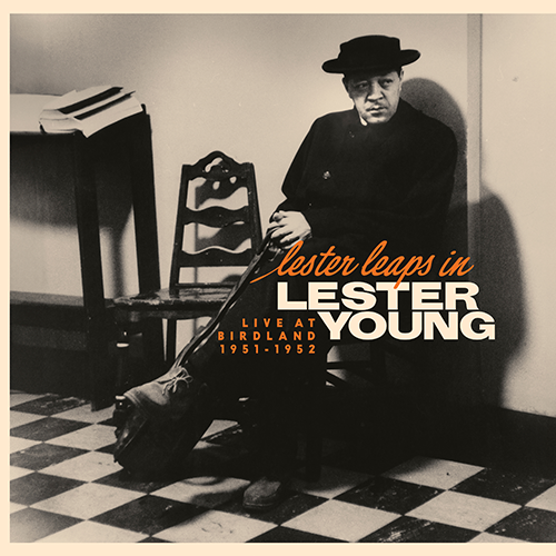 Lester Young - Lester Leaps In : Live At Birdland 1951-1952