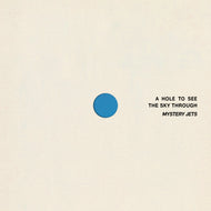 Mystery Jets - A Hole To See The Sky Through