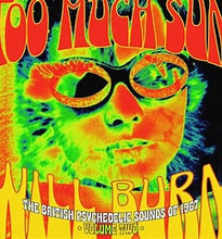 Load image into Gallery viewer, Various Artists - Too Much Sun Will Burn : The British Psychedelic Sounds Of 1967 Volume Two
