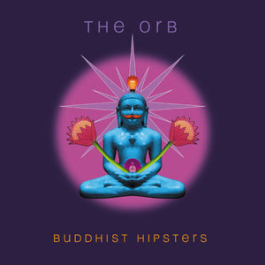 Orb, The - Buddhist Hipsters
