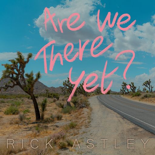 Rick Astley - ﻿Are We There Yet?