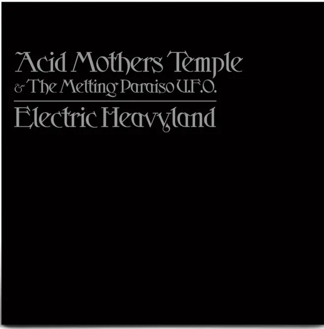 Acid Mothers Temple & The Melting Paraiso U.F.O - Electric Heavyland