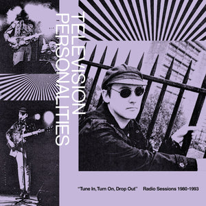 Television Personalities -"Tune In ,Turn On, Drop Out : The Television Personalities Radio Sessions (1980-1993)