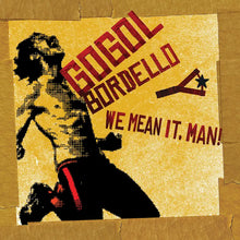 Load image into Gallery viewer, Gogol Bordello - We Mean It, Man!

