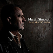 Load image into Gallery viewer, Martin Simpson - Some Kind Of Jubilee
