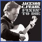 Jackson C. Frank - Fixin' To Die