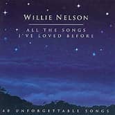 Willie Nelson - All The Songs I've Loved Before