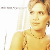 Alison Krauss - Forget About It