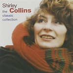 Shirley Collins - The Classic Collection