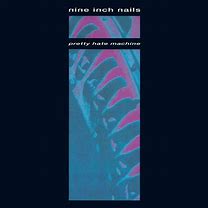 Nine Inch Nails - Pretty Hate Machine