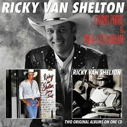 Ricky Van Shelton - Loving Proof & Wild-Eyed Dream