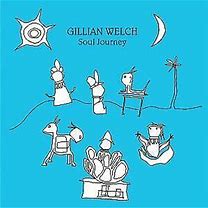 Gillian Welch - Soul Journey – Hundred Records