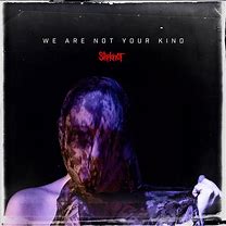 Slipknot - We Are Not Your KInd