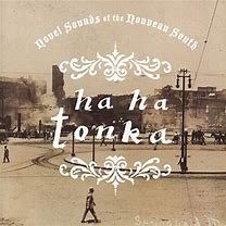 Ha Ha Tonka - Novel Sounds Of The Nouveau South