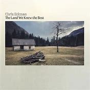 Chris Eckman - The Land We Knew The Best