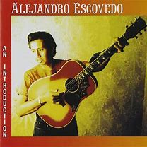 Alejandro Escovedo - An Introduction