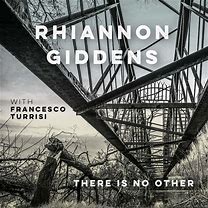 Rhiannon Giddens - There IS No Other