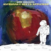 KIng Creosote - Astronaut Meets Appleman